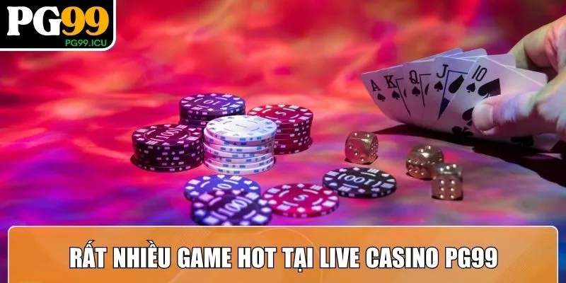 Live Casino PG99 – Trải Nghiệm Sòng Bạc Hot Nhất Hiện Nay