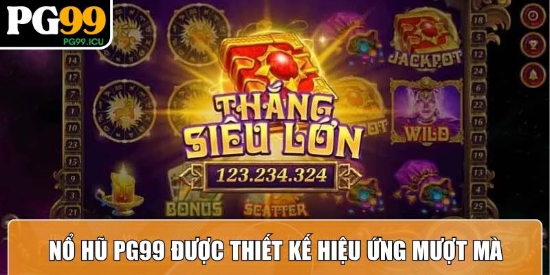 Nổ Hũ PG99 Đổi Thưởng Với Jackpot Hấp Dẫn Và Tỉ Lệ Cao
